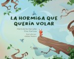 LA HORMIGA QUE QUERIA VOLAR