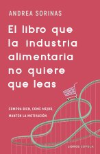 EL LIBRO QUE LA INDUSTRIA ALIMENTARIA NO QUIERE QU