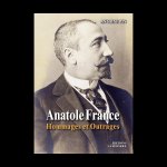 ANATOLE FRANCE - HOMMAGES ET OUTRAGES