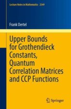 Upper Bounds for Grothendieck Constants, Quantum Correlation Matrices and CCP Functions