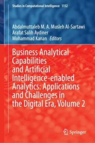 Business Analytical Capabilities and Artificial Intelligence-enabled Analytics: Applications and Challenges in the Digital Era, Volume 2