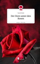 Der Dorn unter den Rosen. Life is a Story - story.one