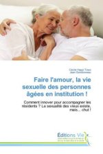 Faire l'amour, la vie sexuelle des personnes âgées en institution !