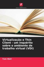 Virtualização e Thin Client - um inquérito sobre o ambiente de trabalho virtual (VDI)