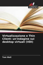 Virtualizzazione e Thin Client: un'indagine sui desktop virtuali (VDI)