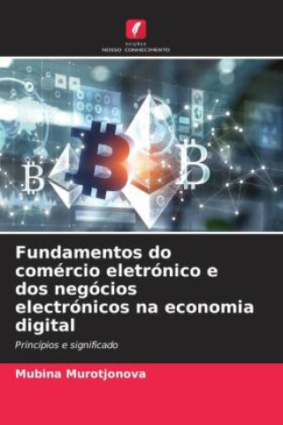 Fundamentos do comércio eletrónico e dos negócios electrónicos na economia digital