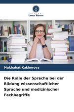 Die Rolle der Sprache bei der Bildung wissenschaftlicher Sprache und medizinischer Fachbegriffe