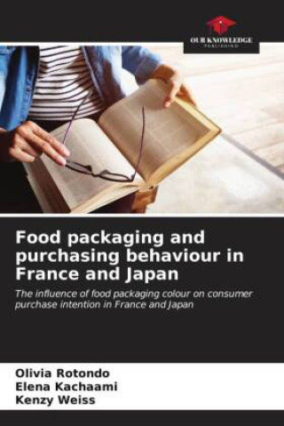Food packaging and purchasing behaviour in France and Japan (Olivia Rotondo,Elena Kachaami,Kenzy Weiss)()