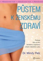 Půstem k ženskému zdraví - Jak spálit přebytečný tuk, docílit hormonální rovnováhy a vitality