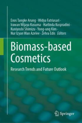 Biomass-based Cosmetics (Enos Tangke Arung,Widya Fatriasari,Irawan Kusuma Wijaya,Harlinda Kuspradini,Kuniyoshi Shimizu,Yong-ung Kim,Nur Izyan Wan