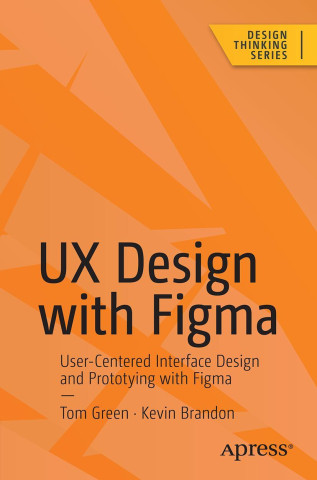 UX Design with Figma (Tom Green,Kevin Brandon)(Brožovaná)