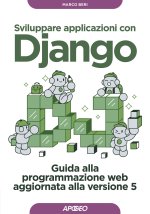 Sviluppare applicazioni web con Django. Guida alla programmazione web aggiornata alla versione 4.2 LTS