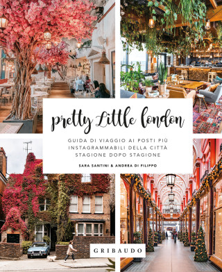 Pretty little London. Guida di viaggio ai posti più instagrammabili della città stagione dopo stagione (Andrea Di Filippo,Sara Santini)(Pevná)