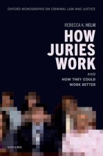 How Juries Work And How They Could Work Better (Hardback)
