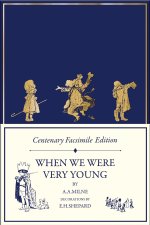 A Centenary Facsimile Edition of When We Were Very Young