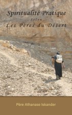 Spiritualité Pratique Selon Les P?res du Désert