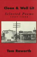Clean & Well Lit: Selected Poems 1987-1995