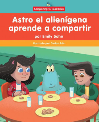 Astro El Alienígena Aprende a Compartir (Astro the Alien Learns about Sharing)