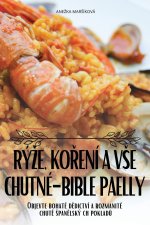 RÝ?E, KO?ENÍ A V?E CHUTNÉ-BIBLE PAELLY