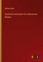 Geschichte und System der altdeutschen Religion