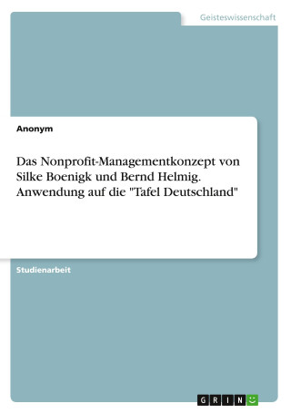 Das Nonprofit-Managementkonzept von Silke Boenigk und Bernd Helmig. Anwendung auf die 
