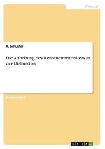 Die Anhebung des Renteneintrittsalters in der Diskussion
