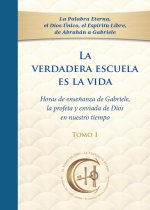 La verdadera escuela es la vida. Tomo 1