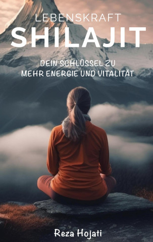 Lebenskraft Shilajit (Bodycompass e. K. Verlag)()