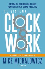 El Sistema Clockwork / Clockwork: Design Your Business to Run Itself
