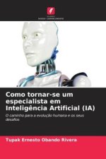 Como tornar-se um especialista em Intelig?ncia Artificial (IA)