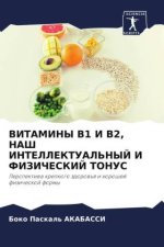 VITAMINY B1 I B2, NASh INTELLEKTUAL'NYJ I FIZIChESKIJ TONUS