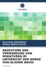 BEDEUTUNG DER VERWENDUNG VON MINIATUREN IM UNTERRICHT DER WERKE VON ALISHER NAVOI