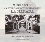 Migrantes castellanos y leoneses en La Habana. 500 a?os de relación