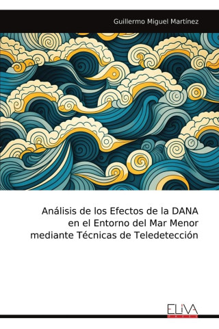 Análisis de los Efectos de la DANA en el Entorno del Mar Menor mediante Técnicas de Teledetección