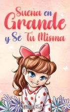 Sue?a En Grande y Sé Tú Misma
