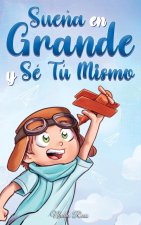 Sue?a En Grande y Sé Tú Mismo