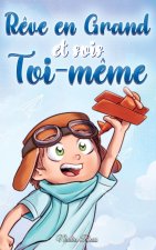 R?ve en Grand et sois Toi-m?me