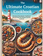 The Ultimate Croatian Cookbook
