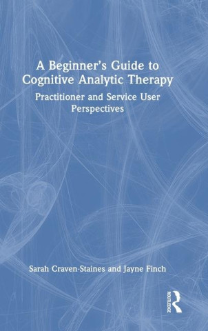 Beginner’s Guide to Cognitive Analytic Therapy