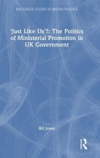 ‘Just Like Us’: The Politics of Ministerial Promotion in UK Government