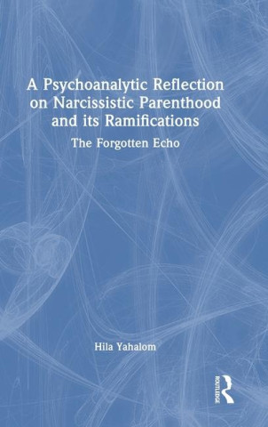 Psychoanalytic Reflection on Narcissistic Parenthood and its Ramifications