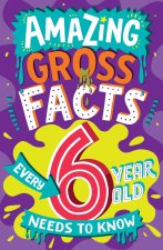 AMAZING GROSS FACTS EVERY 6YR OLD NEEDS