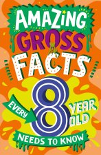 AMAZING GROSS FACTS EVERY 8YR OLD NEEDS