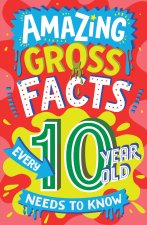 AMAZING GROSS FACTS EVERY 10YR OLD NEEDS