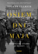 Osiem dni maja. Ostateczny upadek III Rzeszy
