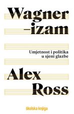Wagnerizam. Umjetnost i politika u sjeni glazbe