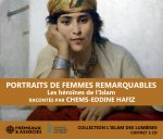 PORTRAITS DE FEMMES REMARQUABLES - LES HÉROÏNES DE L’ISLAM