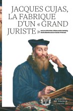 JACQUES CUJAS, LA FABRIQUE D'UN 'GRAND JURISTE'