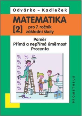 Matematika pro 7. roč. ZŠ - 2.díl (Poměr; přímá a nepřímá úměrnost; procenta)