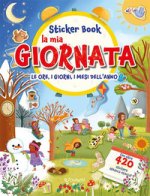 mia giornata. Le ore, i giorni, i mesi dell'anno. Sticker book. Con adesivi